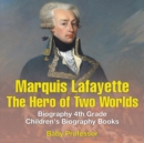 Image for Marquis de Lafayette : The Hero of Two Worlds - Biography 4th Grade Children&#39;s Biography Books