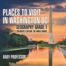 Image for Places to Visit in Washington DC - Geography Grade 1 Children&#39;s Explore the World Books