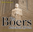 Image for The Boers Reached Africa - Ancient History Illustrated Grade 4 Children&#39;s Ancient History
