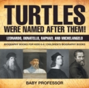 Image for Turtles Were Named After Them! Leonardo, Donatello, Raphael and Michelangelo - Biography Books for Kids 6-8 Children&#39;s Biography Books