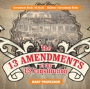 Image for The 13 Amendments of the US Constitution - Government Books 7th Grade Children&#39;s Government Books