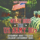 Image for What Does the US Army Do? Government Books 7th Grade Children&#39;s Government Books