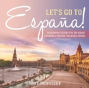 Image for Let&#39;s Go to Espana! Geography Lessons for 3rd Grade Children&#39;s Explore the World Books
