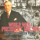 Image for World War I, President Wilson and His Fourteen Points - History 5th Grade Children&#39;s Military Books