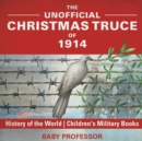 Image for The Unofficial Christmas Truce of 1914 - History of the World Children&#39;s Military Books