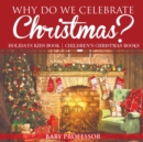Image for Why Do We Celebrate Christmas? Holidays Kids Book Children&#39;s Christmas Books