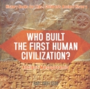 Image for Who Built the First Human Civilization? Ancient Mesopotamia - History Books for Kids Children&#39;s Ancient History