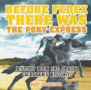 Image for Before FedEx, There Was the Pony Express - History Book 3rd Grade Children&#39;s History