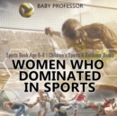 Image for Women Who Dominated in Sports - Sports Book Age 6-8 Children&#39;s Sports &amp; Outdoors Books