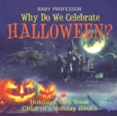 Image for Why Do We Celebrate Halloween? Holidays Kids Book Children&#39;s Holiday Books