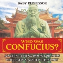 Image for Who Was Confucius? Ancient China Book for Kids Children&#39;s Ancient History