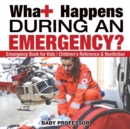 Image for What Happens During an Emergency? Emergency Book for Kids Children&#39;s Reference &amp; Nonfiction
