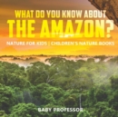 Image for What Do You Know About the Amazon