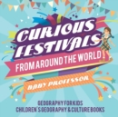 Image for Curious Festivals from Around the World - Geography for Kids Children&#39;s Geography &amp; Culture Books