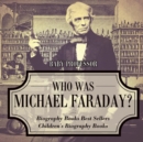 Image for Who Was Michael Faraday? Biography Books Best Sellers Children&#39;s Biography Books