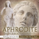 Image for Aphrodite Won a Beauty Contest! - Mythology Stories for Kids Children&#39;s Folk Tales &amp; Myths
