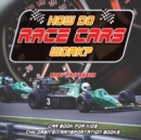 Image for How Do Race Cars Work? Car Book for Kids Children&#39;s Transportation Books