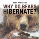 Image for Why Do Bears Hibernate? Animal Book Grade 2 Children&#39;s Animal Books