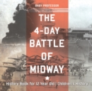 Image for The 4-Day Battle of Midway - History Book for 12 Year Old Children&#39;s History