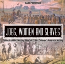 Image for Jobs, Women and Slaves - Colonial America History Book 5th Grade Children&#39;s American History