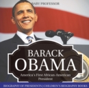 Image for Barack Obama : America&#39;s First African-American President - Biography of Presidents Children&#39;s Biography Books