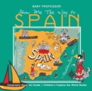 Image for Show Me the Way to Spain - Geography Book 1st Grade Children&#39;s Explore