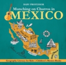 Image for Munching on Churros in Mexico - Geography Literacy for Kids Children&#39;s Mexico Books
