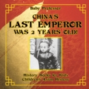 Image for China&#39;s Last Emperor was 2 Years Old! History Books for Kids Children&#39;s Asian History