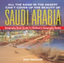 Image for All the Sand in the Desert Can&#39;t Cover Up the Beauty of Saudi Arabia - Geography Book Grade 3 Children&#39;s Geography Books