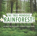 Image for The Tree-Mendous Rainforest! All about the Rainforests Children&#39;s Nature Books