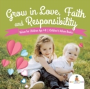 Image for Grow in Love, Faith and Responsibility - Values for Children Age 4-8 Children&#39;s Values Books