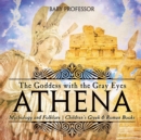 Image for Athena : The Goddess with the Gray Eyes - Mythology and Folklore Children&#39;s Greek &amp; Roman Books
