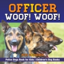 Image for Officer Woof! Woof! Police Dogs Book for Kids Children&#39;s Dog Books