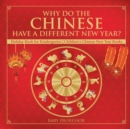 Image for Why Do The Chinese Have A Different New Year? Holiday Book for Kindergarten Children&#39;s Chinese New Year Books