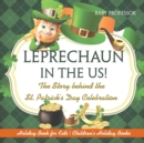 Image for Leprechaun In The US! The Story behind the St. Patrick&#39;s Day Celebration - Holiday Book for Kids Children&#39;s Holiday Books