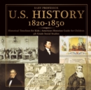 Image for U.S. History 1820-1850 - Historical Timelines for Kids American Historian Guide for Children 5th Grade Social Studies