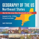 Image for Geography of the US - Northeast States - New York, New Jersey, Maine, Massachusetts and More) Geography for Kids - US States 5th Grade Social Studies