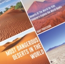 Image for Most Dangerous Deserts In The World Deserts Of The World for Kids Children&#39;s Explore the World Books