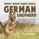 Image for Woof! Woof! Bark! Bark! German Shepherd Dog Book for Kids Children&#39;s Dog Books