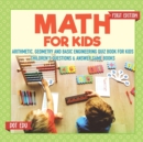 Image for Math for Kids First Edition Arithmetic, Geometry and Basic Engineering Quiz Book for Kids Children&#39;s Questions &amp; Answer Game Books