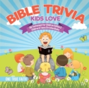Image for Bible Trivia Kids Love Old Testament for Children Edition 2 Children &amp; Teens Christian Books