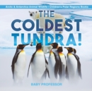 Image for The Coldest Tundra! Arctic &amp; Antarctica Animal Wildlife Children&#39;s Polar Regions Books
