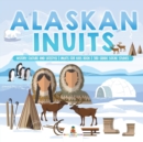 Image for Alaskan Inuits - History, Culture and Lifestyle. inuits for Kids Book 3rd Grade Social Studies