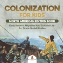 Image for Colonization for Kids - North American Edition Book Early Settlers, Migration And Colonial Life 3rd Grade Social Studies