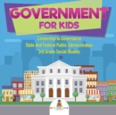 Image for Government for Kids - Citizenship to Governance State And Federal Public Administration 3rd Grade Social Studies