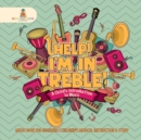 Image for Help! I&#39;m In Treble! A Child&#39;s Introduction to Music - Music Book for Beginners Children&#39;s Musical Instruction &amp; Study