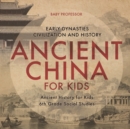 Image for Ancient China for Kids - Early Dynasties, Civilization and History Ancient History for Kids 6th Grade Social Studies