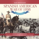 Image for Spanish American War of 1898 - History for Kids - Causes, Surrender &amp; Treaties Timelines of History for Kids 6th Grade Social Studies