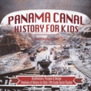 Image for Panama Canal History for Kids - Architecture, Purpose &amp; Design Timelines of History for Kids 6th Grade Social Studies