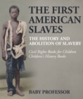 Image for First American Slaves : The History And Abolition Of Slavery - Civil Rights Books For Children - Ch
